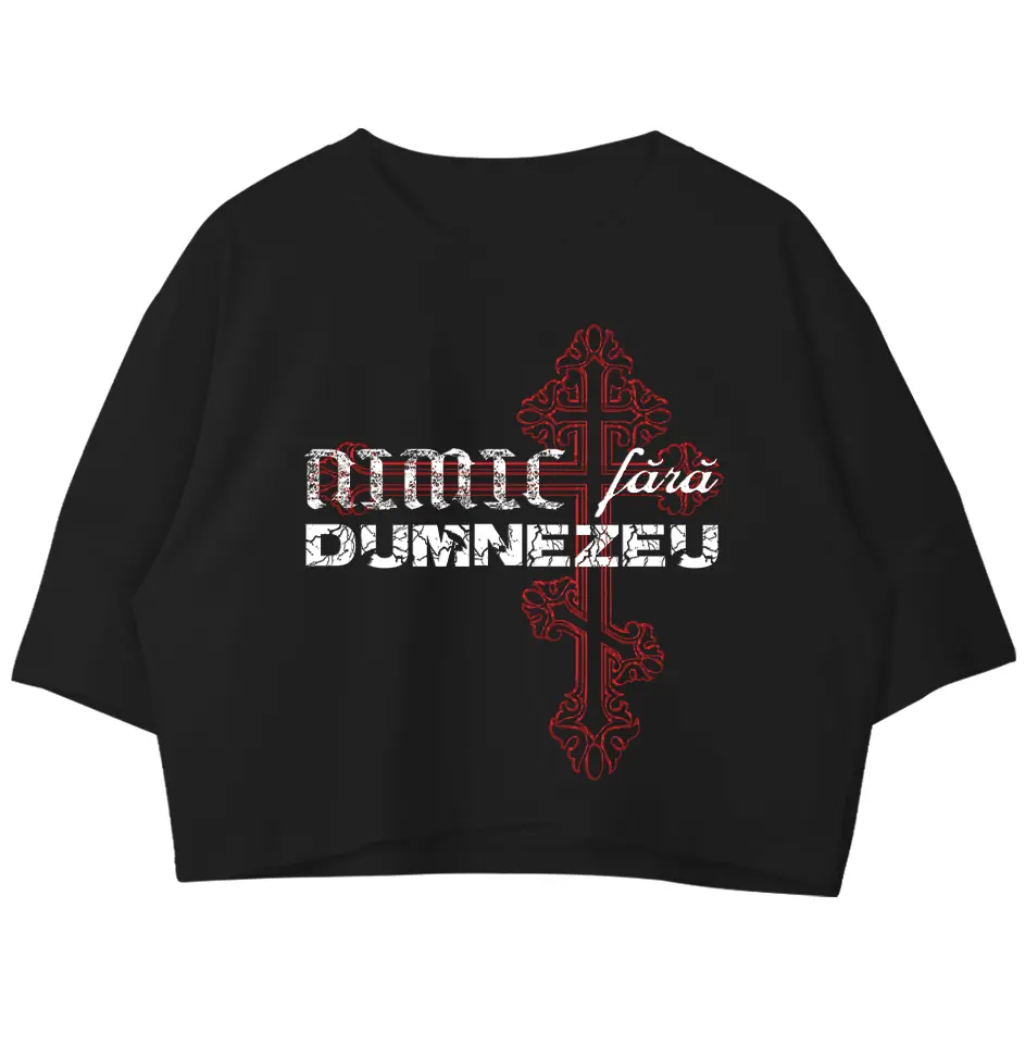 Nimic fara Dumnezeu - Crop top